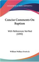 Concise Comments on Baptism: With References Verified (1890)