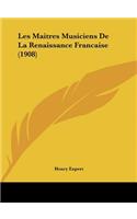 Les Maitres Musiciens de La Renaissance Francaise (1908)