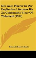 Der Gute Pfarrer in Der Englischen Literatur Bis Zu Goldsmiths Vicar of Wakefield (1904)