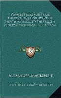 Voyages From Montreal Through The Continent Of North America, To The Frozen And Pacific Oceans, 1789-1793 V2: (English)