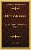 Fifty Years in Chains