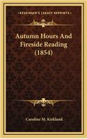 Autumn Hours And Fireside Reading (1854): (English)