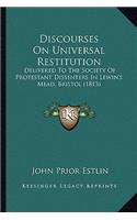 Discourses on Universal Restitution