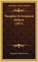 Thoughts on Scriptural Subjects (1871)