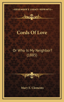 Cords Of Love: Or Who Is My Neighbor? (1885)