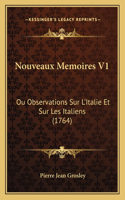 Nouveaux Memoires V1: Ou Observations Sur L'Italie Et Sur Les Italiens (1764)(French)