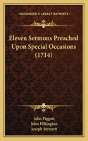 Eleven Sermons Preached Upon Special Occasions (1714)