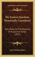 Eastern Question, Historically Considered