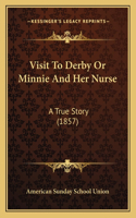 Visit To Derby Or Minnie And Her Nurse: A True Story (1857)(English)
