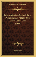 La Rivendicazione Contro Il Terzo Possessore E Gli Articoli 708 E 709 Del Codice Civile (1898)