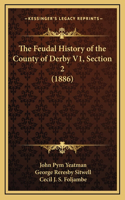 The Feudal History of the County of Derby V1, Section 2 (1886)