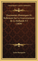 Documents Historiques Et Reflexions Sur Le Gouvernement de La Hollande V2 (1820)
