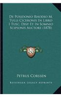 De Posidonio Rhodio M. Tulli Ciceronis In Libro I Tusc. Disp. Et In Somnio Scipionis Auctore (1878)