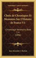Choix de Chroniques Et Memoires Sur L'Histoire de France V1: Chronologie Novenaire, Book 1-4 (1836)(French)