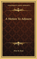 A Motion To Adjourn