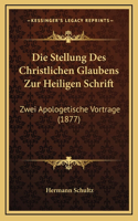 Die Stellung Des Christlichen Glaubens Zur Heiligen Schrift
