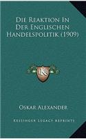 Die Reaktion In Der Englischen Handelspolitik (1909)