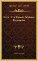 Origin Of The Chaldaio-Babylonian Cosmogonies