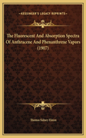 The Fluorescent And Absorption Spectra Of Anthracene And Phenanthrene Vapors (1907)