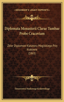 Diplomata Monasterii Clarae Tumbae Probe Cracoviam
