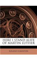 Here I Stand Alife of Martin Luther