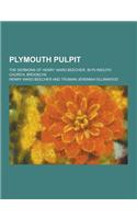 Plymouth Pulpit; The Sermons of Henry Ward Beecher, in Plymouth Church, Brooklyn: (English)