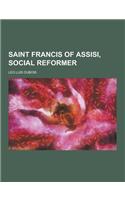 Saint Francis of Assisi, Social Reformer