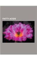 Fatty Acids: Fatty Acid, Omega-3 Fatty Acid, Essential Fatty Acid, Alpha-Linolenic Acid, Arachidonic Acid, Arachidic Acid, Trans Fa