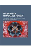 The Scottish Temperance Review; The Organ of the Scottish Temperance League: (English)