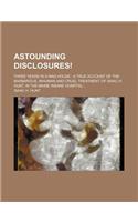 Astounding Disclosures!; Three Years in a Mad House a True Account of the Barbarous, Inhuman and Cruel Treatment of Isaac H. Hunt, in the Maine Insane
