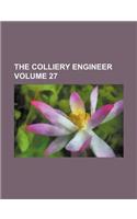 The Colliery Engineer Volume 27