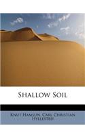 Shallow Soil
