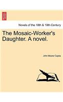 Mosaic-Worker's Daughter. a Novel.