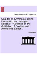 Coal-tar and Ammonia. Being the second and enlarged edition of 