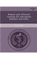 Robust and Efficient Routing for Disruption Tolerant Networks