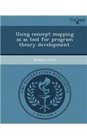 Using Concept Mapping as as Tool for Program Theory Development: (English)