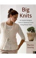 Big Knits: 20 Stylish Designer Knits in Generous Sizes Using Rowan Yarn