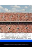 The Essential Guide for Fifa World Cup Players: Spotlight on André Ooijer, Including His Background, Clubs He Has Played for Such as Blackburn Rovers F.C., Afc Ajax, International Career, Tourname