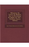 Memoires Du Comte de Modene, Sur La Revolution de Naples de 1647