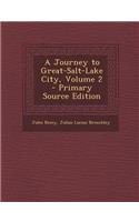 Journey to Great-Salt-Lake City, Volume 2 - Primary Source Edition