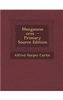 Manganese Ores - Primary Source Edition
