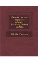 Materia Medica: Complete Volume - Primary Source Edition
