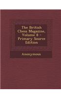 The British Chess Magazine, Volume 8 - Primary Source Edition