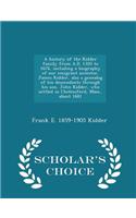 History of the Kidder Family from A.D. 1320 to 1676, Including a Biography of Our Emigrant Ancestor, James Kidder, Also a Genealog of His Descendants Through His Son, John Kidder, Who Settled in Chelmsford, Mass., about 1681 - Scholar's Choice Edit