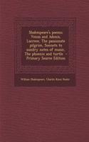 Shakespeare's Poems; Venus and Adonis, Lucrece, the Passionate Pilgrim, Sonnets to Sundry Notes of Music, the Phoenix and Turtle