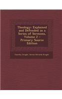 Theology: Explained and Defended in a Series of Sermons, Volume 2: Explained and Defended in a Series of Sermons, Volume 2