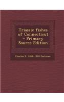 Triassic Fishes of Connecticut - Primary Source Edition
