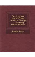 One Hundred Years of Land Values in Chicago ..