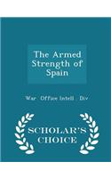 The Armed Strength of Spain - Scholar's Choice Edition