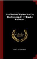 Handbook Of Hydraulics For The Solution Of Hydraulic Problems
